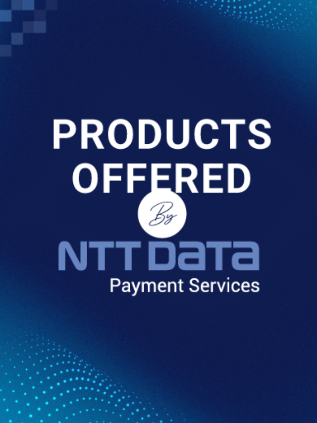 Products Offered by NTT DATA Payment Services