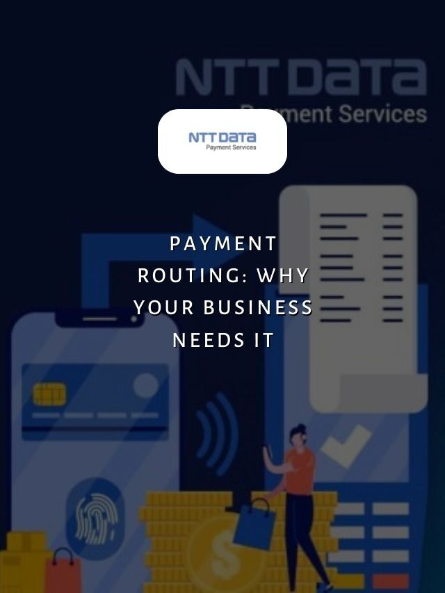 Payment Routing: Why Your Business Needs It