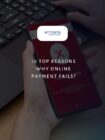 10 Top Reasons Why Online Payment Fails